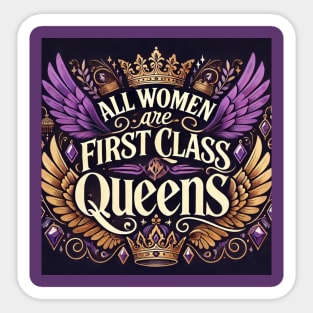 All Women are FirstClassQueens Sticker